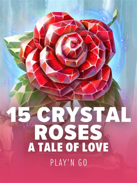 Jogar 15 Crystal Roses A Tale Of Love Com Dinheiro Real