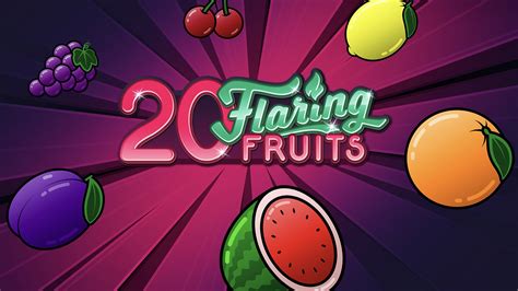 Jogar 20 Flaring Fruits Com Dinheiro Real