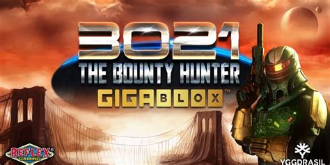 Jogar 3021 The Bounty Hunter Gigablox Com Dinheiro Real