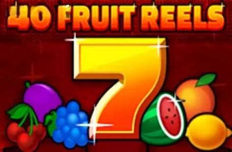 Jogar 40 Fruit Reels Com Dinheiro Real