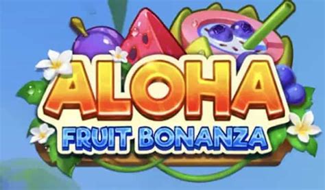 Jogar Aloha Fruit Bonanza No Modo Demo