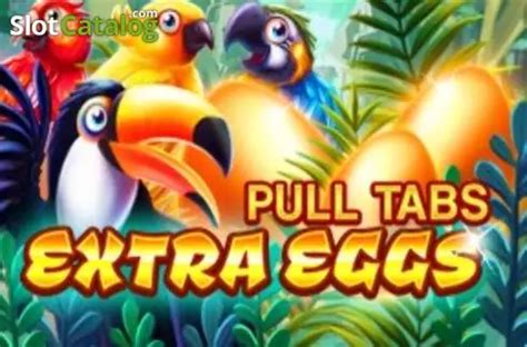 Jogar Extra Eggs Pull Tabs Com Dinheiro Real