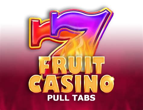 Jogar Fruit Casino Pull Tabs Com Dinheiro Real