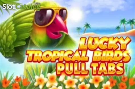 Jogar Lucky Tropical Birds Pull Tabs No Modo Demo