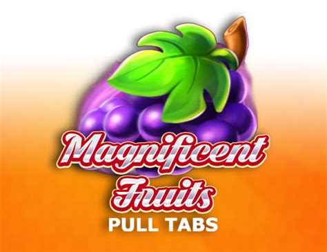 Jogar Magnificent Fruits Pull Tabs Com Dinheiro Real