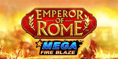 Jogar Mega Fire Blaze Emperor Of Rome Com Dinheiro Real