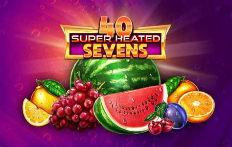 Jogue 40 Super Heated Sevens Online