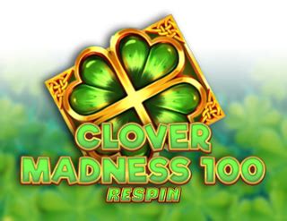Jogue Clover Madness 100 Respin Online