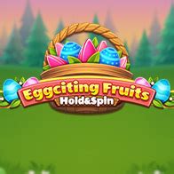 Jogue Eggciting Fruits Hold And Spin Online