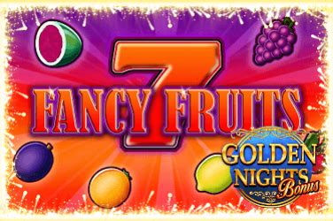 Jogue Fancy Fruits Golden Nights Bonus Online