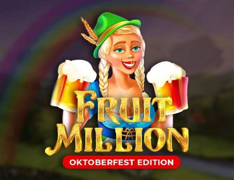 Jogue Fruit Million Oktoberfest Edition Online