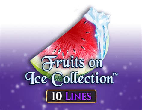 Jogue Fruits On Ice Collection 10 Lines Online