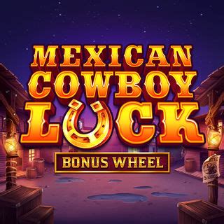 Jogue Mexican Cowboy Luck Online