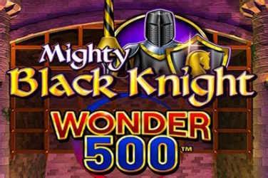 Jogue Mighty Black Knight Wonder 500 Online