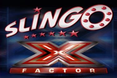 Jogue Slingo X Factor Online