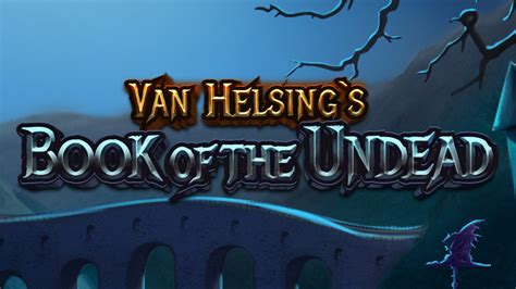 Jogue Van Helsing S Book Of The Undead Online