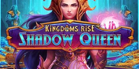 Kingdoms Rise Shadow Queen Parimatch