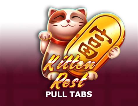 Kitten Rest Pull Tabs Betway