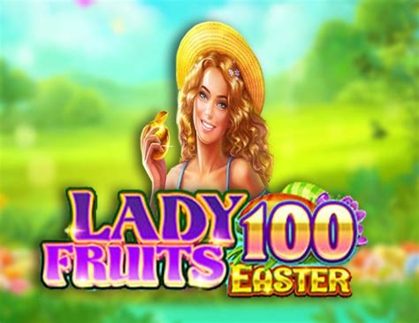 Lady Fruits 100 Easter Leovegas