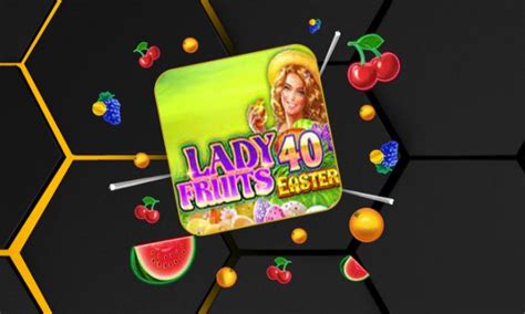 Lady Fruits 40 Easter Slot Gratis