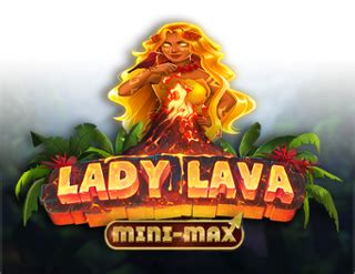 Lady Lava Mini Max Betano