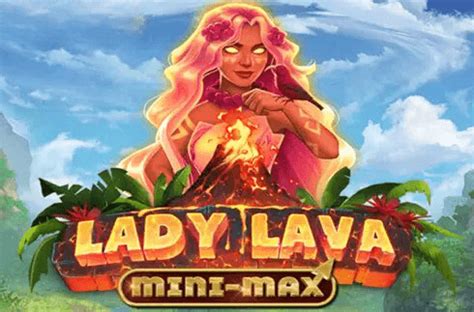 Lady Lava Mini Max Bwin