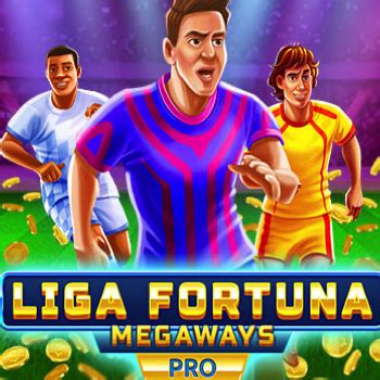 Liga Fortuna Megaways Pro Bet365