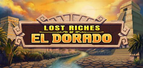 Lost Riches Of El Dorado Bet365