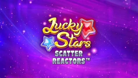 Lucky Stars Scatter Reactors Review 2024