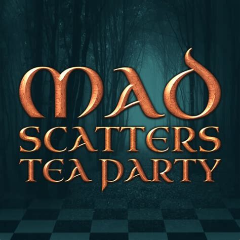 Mad Scatters Tea Party Review 2024