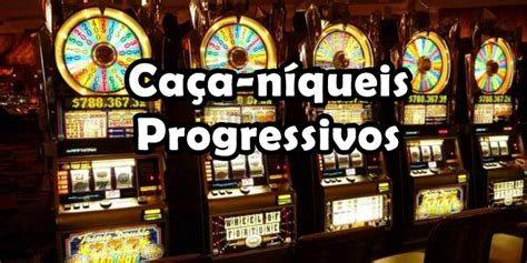 Maquinas Caca Niqueis Progressivas