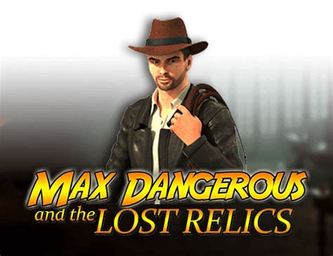 Max Dangerous And The Lost Relics Slot Gratis