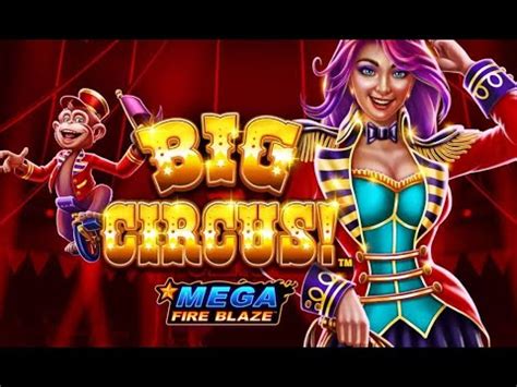 Mega Fire Blaze Big Circus Bodog