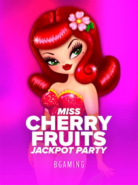 Miss Cherry Fruits Jackpot Party Netbet