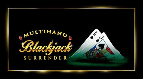 Multi Hand Blackjack Surrender