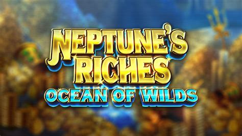 Neptune S Riches Ocean Of Wilds Bodog