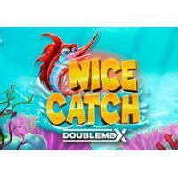 Nice Catch Doublemax Brabet