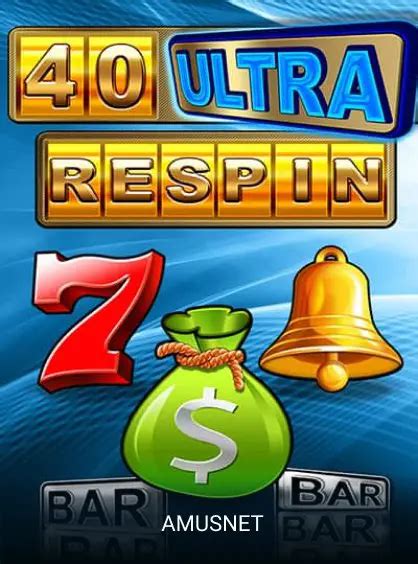 Play 40 Ultra Respin Slot