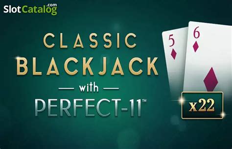 Play Classic Blackjack With Perfect 11 Slot