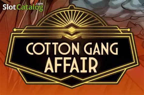 Play Cotton Gang Affair Slot
