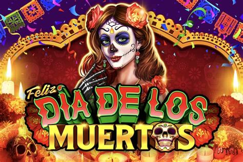 Play Feliz Dia De Los Muertos Slot