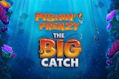 Play Fishin Frenzy The Big Catch Slot