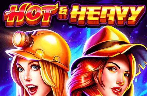 Play Hot And Heavy Slot