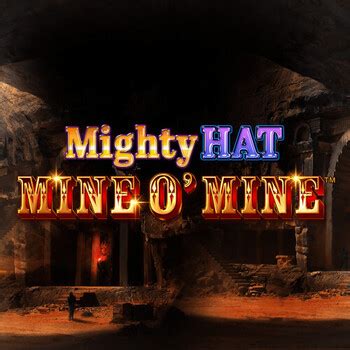 Play Mighty Hat Mine O Mine Slot