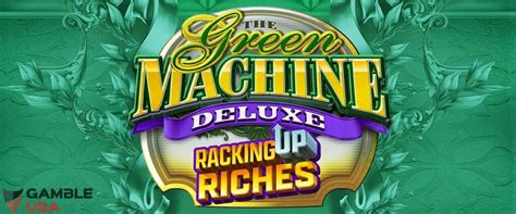 Play The Green Machine Deluxe Racking Up Riches Slot