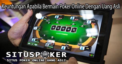 Poker Online Dengan Uang Asli