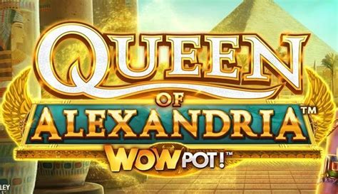 Queen Of Alexandria Wowpot 1xbet