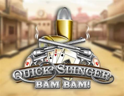 Quick Slinger Bam Bam Bet365