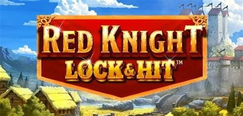 Red Knight Lock Hit Netbet