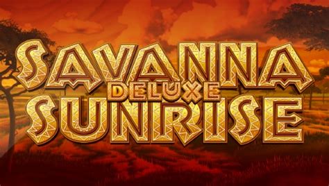 Savanna Sunrise Deluxe Bwin